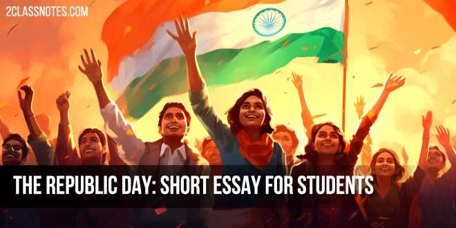 The Republic Day: Short Essay for Students and Children