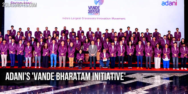Connecting innovators with industry leaders and mentors: Adani’s ‘Vande Bharatam’ initiative selects first cohort from 26,000 entries
